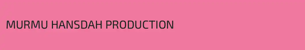 MURMU HANSDAH PRODUCTION